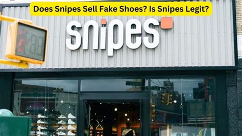 snipes selling fake shoes|snipes shoes authenticity check.